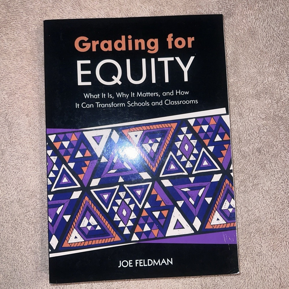 Grading for Equity: What It Is, Why It Matters, and How It Can Transform School